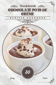 Chocolate Pots de Crème: Recipes cookbook
