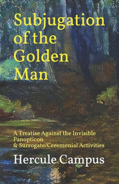 Subjugation of the Golden Man: A Treatise Against Surrogate and Ceremonial Activities