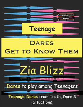 Teenage Dares - Get to Know Them: Dares to play among Teenagers Teenage Dares - Get to Know Them: Dares to play among Teenagers