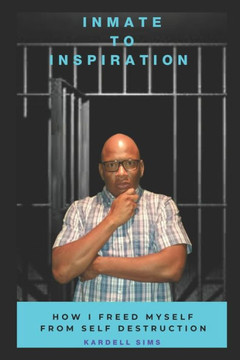 Inmate to Inspiration: How I freed myself from self-destruction