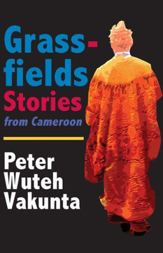 Grassfields Stories from Cameroon Grassfields Stories from Cameroon