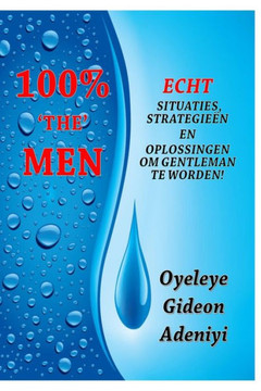 100% ""The"" Men: Echt Situaties, Strategieën En Oplossingen Om Gentleman Te Worden!