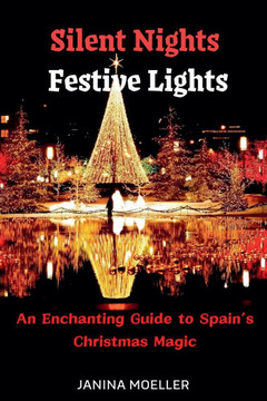 Silent Nights Festive Lights: An Enchanting Guide to Spain's Christmas Magic