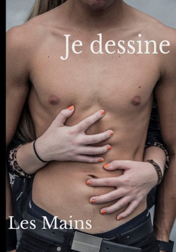 Je dessine Les Mains: Apprendre à dessiner les mains avec 50 modèles (couleur et noir et blanc). Mains dans toutes les positions, adultes et