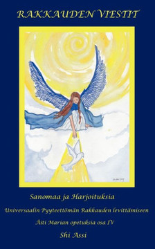 Rakkauden viestit: Sanomaa ja Harjoituksia Universaalin Pyyteettömän Rakkauden levittämiseen