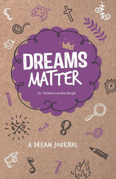 Dreams Matter: A dream journal Dreams Matter: A dream journal