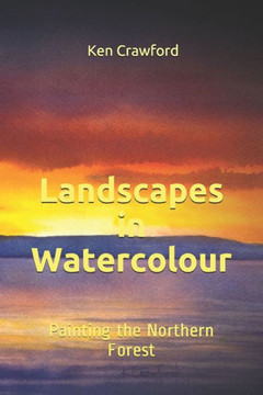 Landscapes in Watercolour: Painting the Northern Forest
