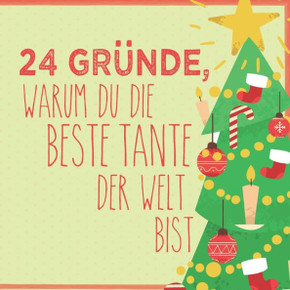 24 Gründe, warum du die beste Tante der Welt bist: Wunderschöner Adventskalender zum Eintragen, Ausfüllen und Verschenken