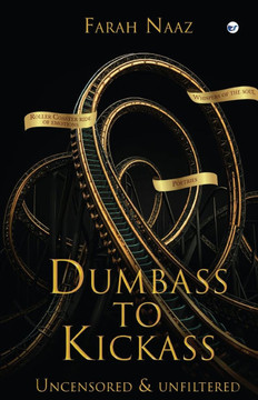 Dumbass to Kickass: Uncensored & Unfiltered Dumbass to Kickass: Uncensored & Unfiltered