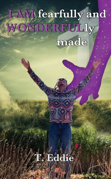 I AM fearfully and WONDERFULly made