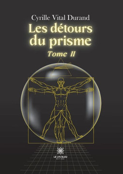 Les détours du prisme: Tome II Les détours du prisme: Tome II