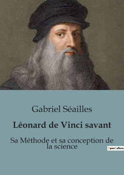 Léonard de Vinci savant: Sa Méthode et sa conception de la science