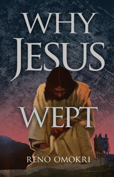 Why Jesus Wept Why Jesus Wept