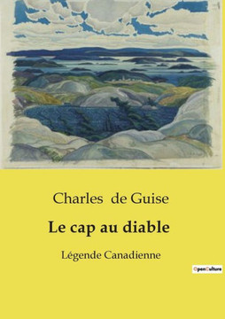 Le cap au diable: Légende Canadienne