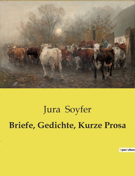 Briefe, Gedichte, Kurze Prosa