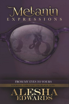 Melanin Expressions: From My Eyes to Yours: Looking Through the Black Lens