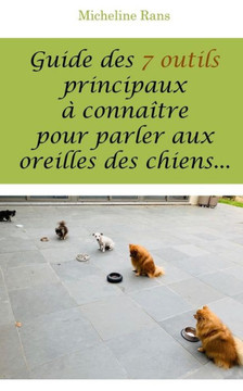 Guide des 7 outils principaux à connaître pour parler aux oreilles des chiens...