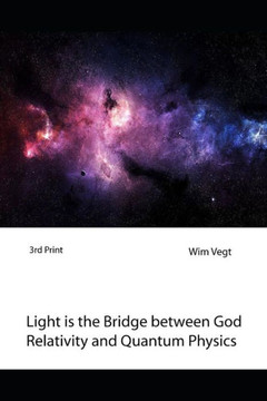 Light is the Bridge between God, Relativity and Quantum Physics: A New Boundary Breaking Theory in Quantum Physics