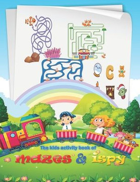 The kids activity book of mazes & ispy: Maze Activity Book - 4-6, 6-8 - i spy Activity Book 4-8 The papers inside the book are colored