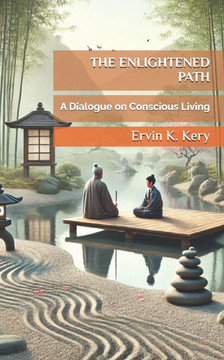 The Enlightened Path: A Dialogue on Conscious Living