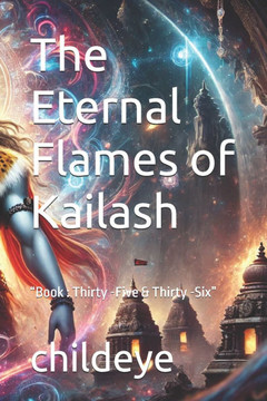 The Eternal Flames of Kailash: ""Book: Thirty -Five & Thirty -Six""