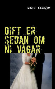 Gift er sedan om ni vågar: Sanna skrönor och anekdoter från ett långt sömmerskeliv