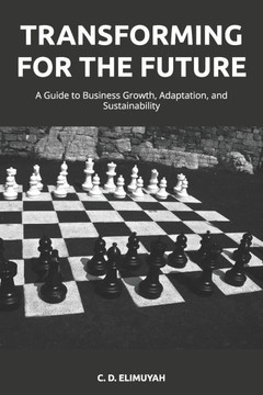 Transforming for the Future: A Guide to Business Growth, Adaptation, and Sustainability