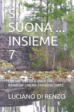 Si Suona ... Insieme 7: Cinema: America Over the Rainbow Cinema Paradiso Smile