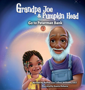 Grandpa Joe and Pumpkin Head Go To Peterman Bank: A Financial Literacy Story
