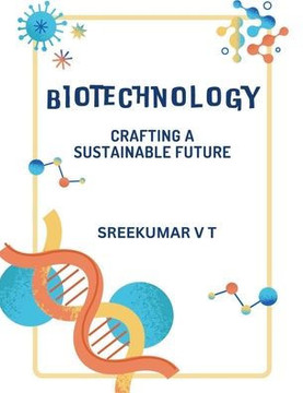 Biotechnology: Crafting a Sustainable Future
