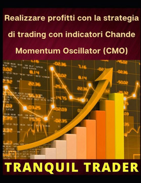 Realizzare profitti con la strategia di trading con indicatori Chande Momentum Oscillator (CMO)