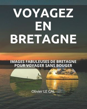 Voyagez En Bretagne: Images Fabuleuses de Bretagne Pour Voyager Sans Bouger