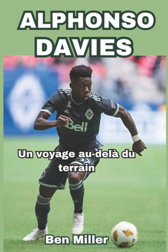 Alphonso Davies: Un voyage au-delà du terrain