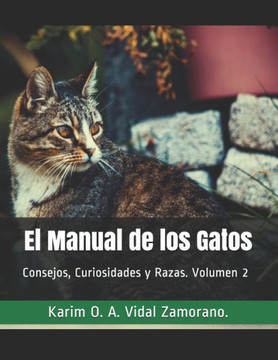 El Manual de los Gatos: Consejos, Curiosidades y Razas. Volumen 2