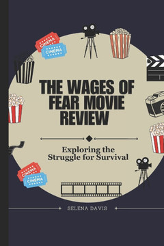 The Wages Of Fear Movie Review: Exploring the Struggle for Survival