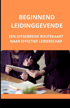 Beginnend leidinggevende: een uitgebreide routekaart naar effectief leiderschap