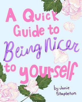 A Quick Guide to Being Nicer to Yourself