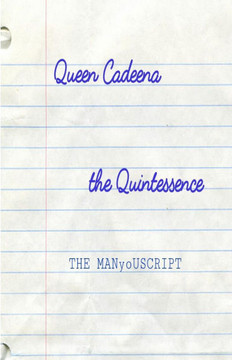 Queen Cadeena the Quintessence THE MANyoUSCRIPT