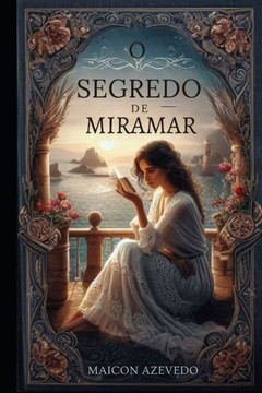 O Segredo de Miramar: Entre Segredos do Passado e Amores Proibidos O Segredo de Miramar: Entre Segredos do Passado e Amores Proibidos