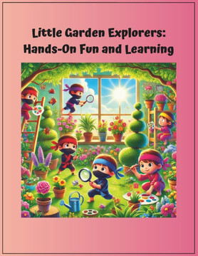 Little Garden Explorers: Hands - On Fun And Learning