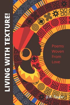 Living with Texture!: Poems Woven From Love