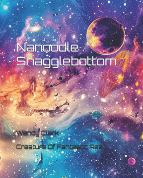 Nanoodle Snagglebottom: Creature of Fantastic Realms