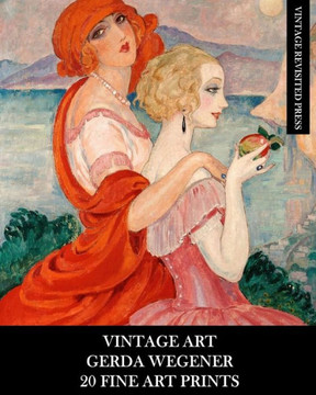Vintage Art: Gerda Wegener: 20 Fine Art Prints: Figurative Ephemera for Framing, Home Decor, Collage and Decoupage Vintage Art: Gerda Wegener: 20 Fine Art Prints: Figurative Ephemera for Framing, Home Decor, Collage and Decoupage
