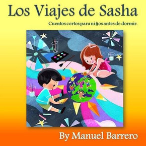 Los Viajes de Sasha: Cuentos cortos para niños antes de dormir.