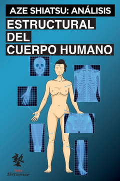 Aze Shiatsu: Análisis Estructural del Cuerpo Humano