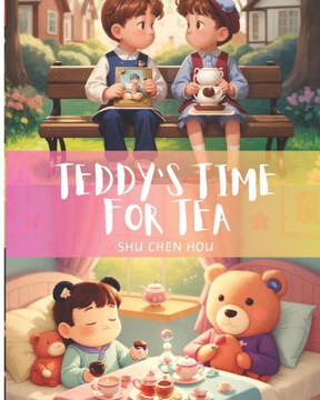 Teddy's Time for Tea: Join Teddy for Tea: Where Manners Meet Magic in Every Sip!