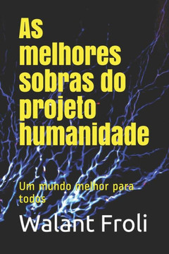 As melhores sobras do projeto humanidade: Um mundo melhor para todos