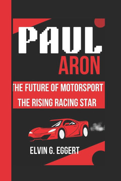 Paul Aron: The Future of Motorsport The Rising Racing Star