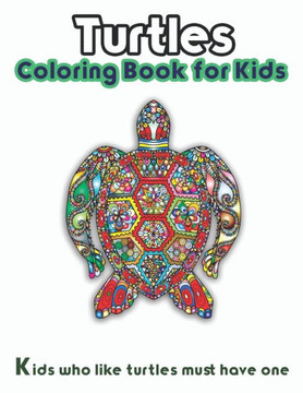 Turtles Coloring Book for Kids: Kids who like turtles must have one