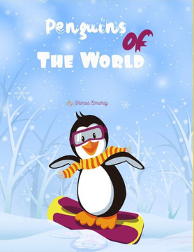 penguins of the world: All About Penguins, identify penguin species, exploring penguins life, Discover Life on Land and in the Sea for age fo penguins of the world: All About Penguins, identify penguin species, exploring penguins life, Discover Life on Land and in the Sea for age fo